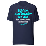 Not All Who Wander Are Lost Disc Golf Shirt