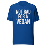Not Bad For A Vegan Shirt