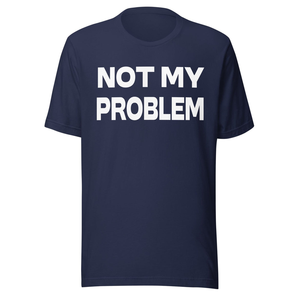 Not My Problem Shirt
