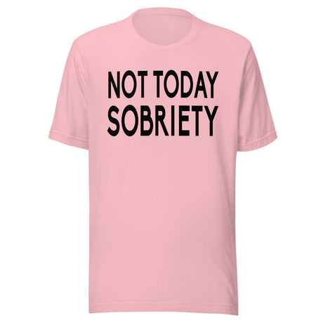 Not Today Sobriety Shirt
