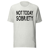 Not Today Sobriety Shirt