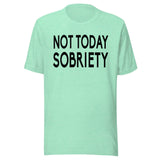 Not Today Sobriety Shirt