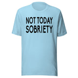 Not Today Sobriety Shirt