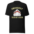Obviously You're Not A Golfer Bowling Shirt