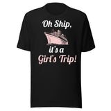 Oh Ship It's a Girl's Trip Shirt