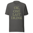Ok One Last Drink Shirt