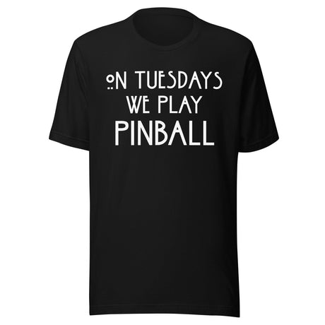 On Tuesdays We Play Pinball Shirt