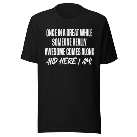 Once In A While Someone Really Awesome Comes Along Shirt