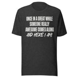 Once In A While Someone Really Awesome Comes Along Shirt