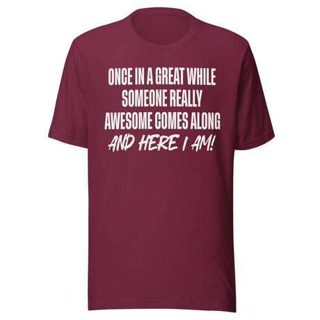 Once In A While Someone Really Awesome Comes Along Shirt