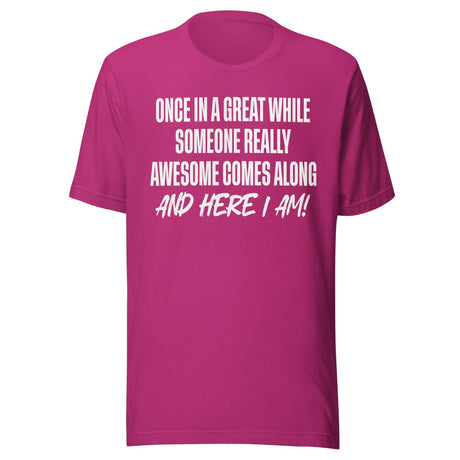 Once In A While Someone Really Awesome Comes Along Shirt