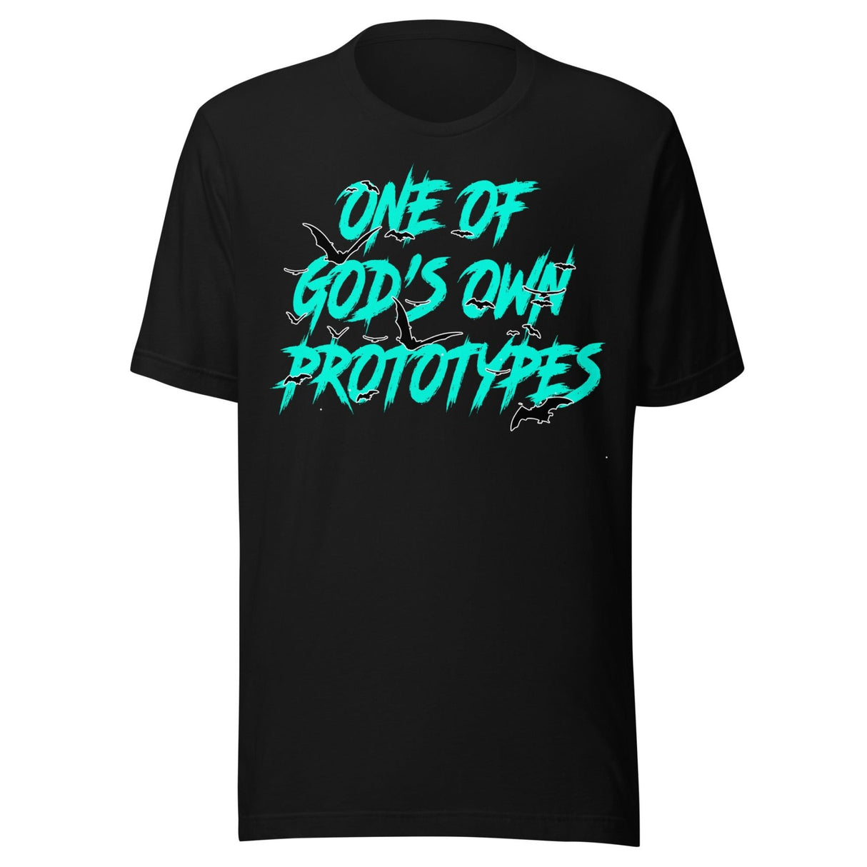 One Of God's Own Prototypes Shirt