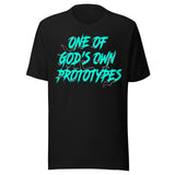 One Of God's Own Prototypes Shirt