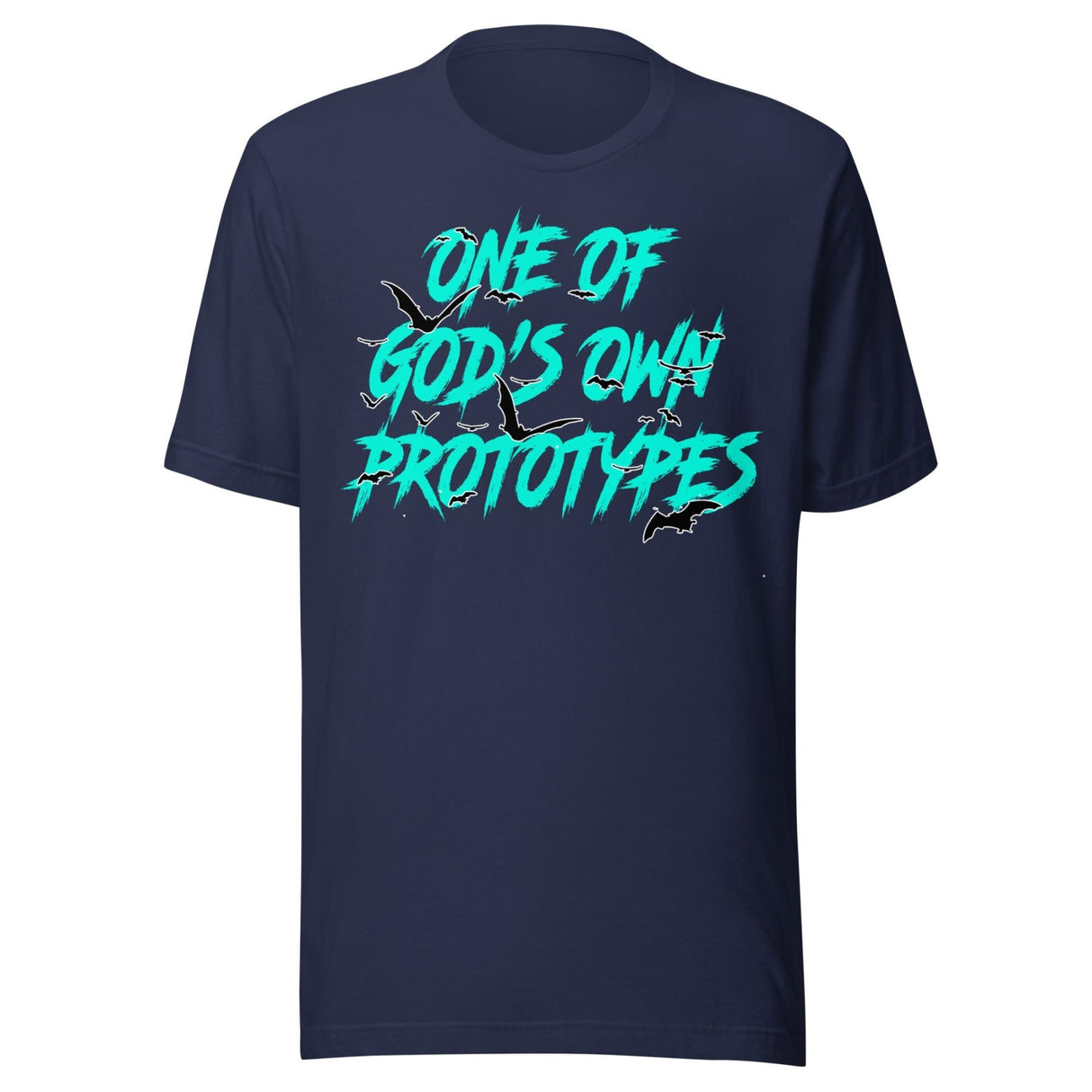 One Of God's Own Prototypes Shirt
