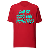 One Of God's Own Prototypes Shirt