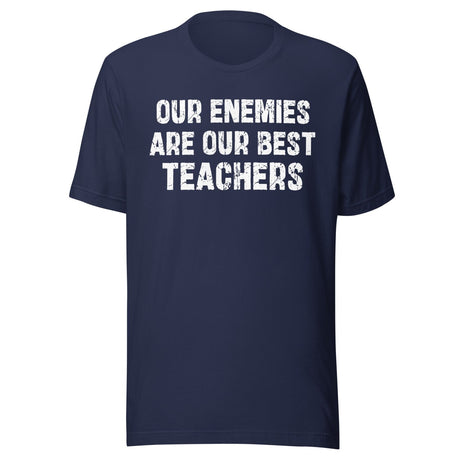 Our Enemies Are Our Best Teachers Shirt