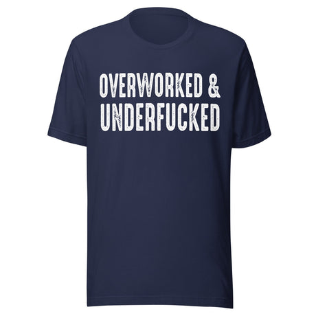Overworked And Underfucked Shirt
