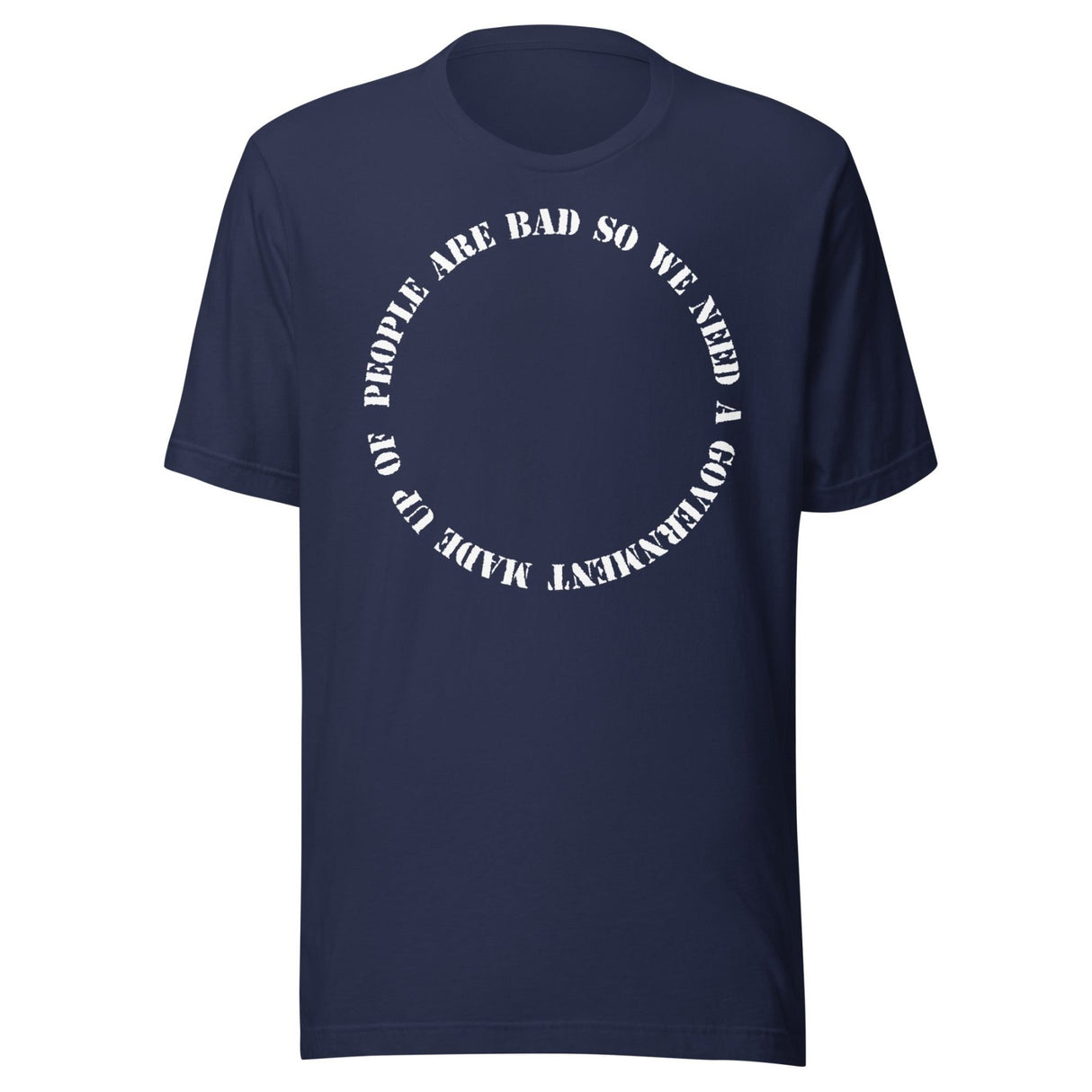 People Are Bad So We Need Government Fallacy Shirt