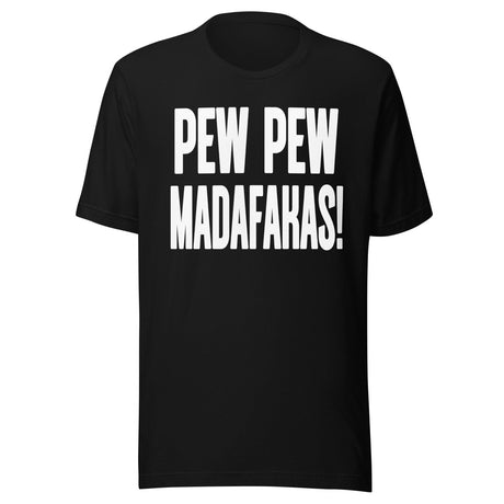 Pew Pew Madafakas Shirt