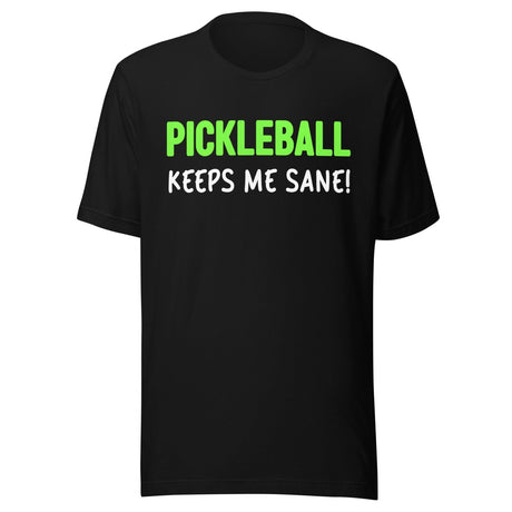 Pickleball Keeps Me Sane Shirt