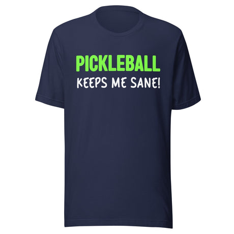 Pickleball Keeps Me Sane Shirt