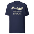 Pickleball Makes Me Say Bad Words Shirt