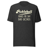 Pickleball Makes Me Say Bad Words Shirt