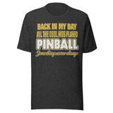 Pinball Cool Kids Back in The Day Shirt