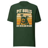 Pit Bulls Love 'Em or Leave 'Em Shirt
