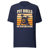 Pit Bulls Love 'Em or Leave 'Em Shirt