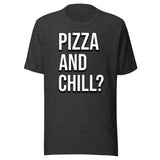 Pizza And Chill Shirt