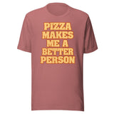 Pizza Makes Me a Better Person Shirt
