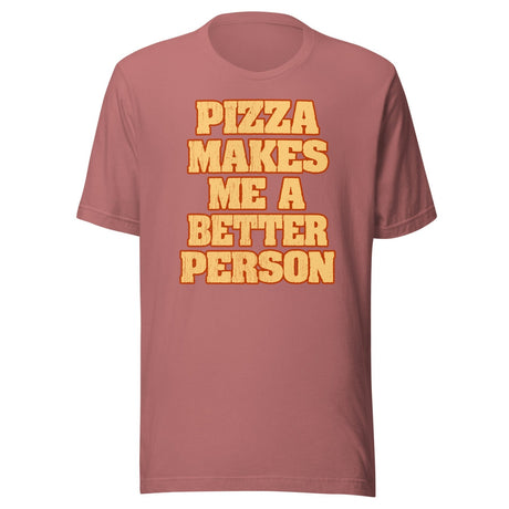 Pizza Makes Me a Better Person Shirt