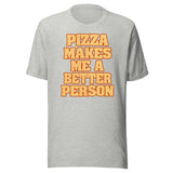 Pizza Makes Me a Better Person Shirt