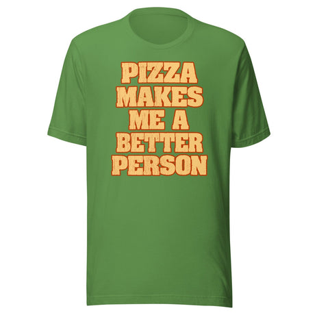Pizza Makes Me a Better Person Shirt