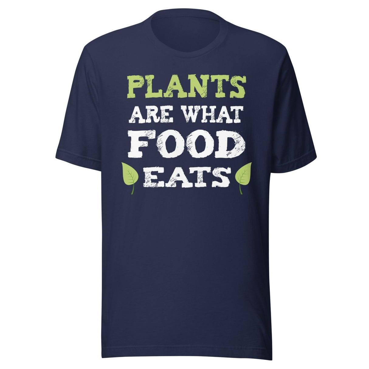 Plants Are What Food Eats Shirt