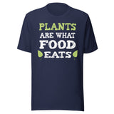Plants Are What Food Eats Shirt