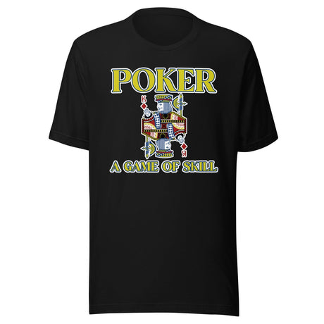 Poker Is A Game Of Skill Shirt