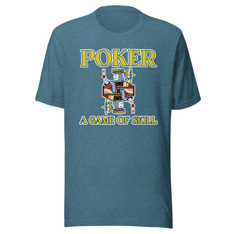 Poker Is A Game Of Skill Shirt