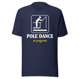 Pole Dance in Progress Fishing Shirt