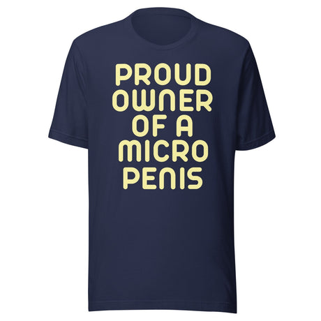 Proud Owner Of A Micro Penis Shirt