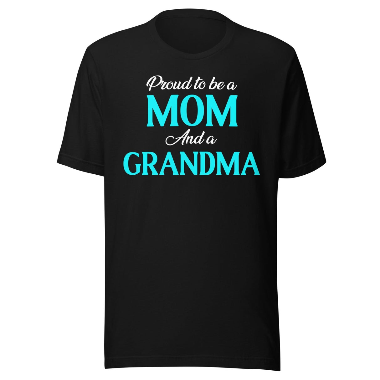 Proud To Be A Mom And Grandma Shirt