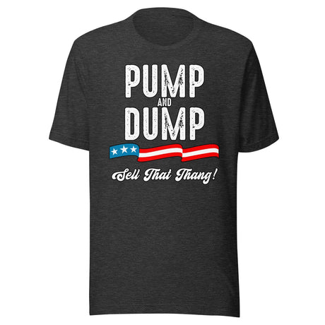 Pump And Dump Sell That Thang Shirt