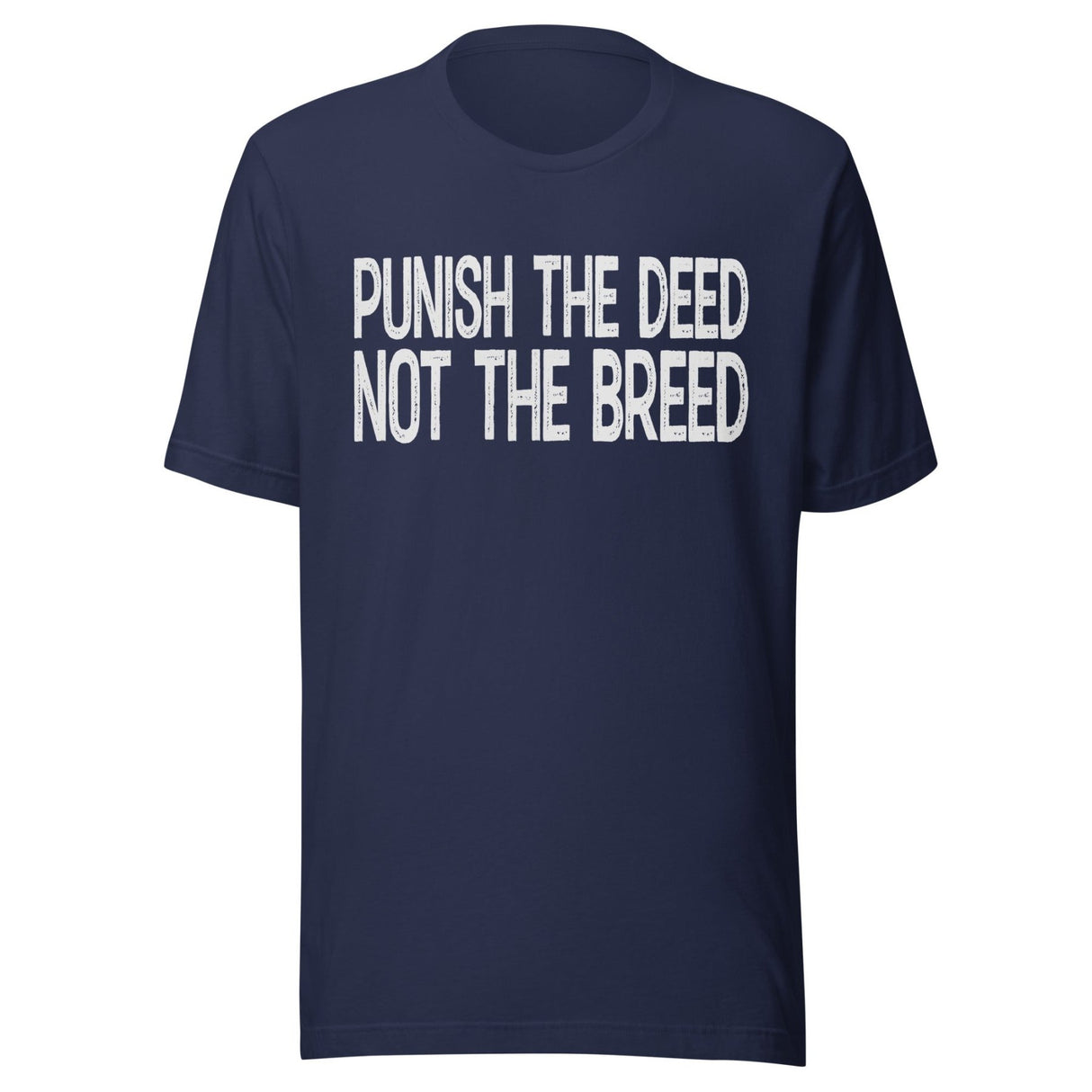 Punish The Deed Not The Breed Shirt