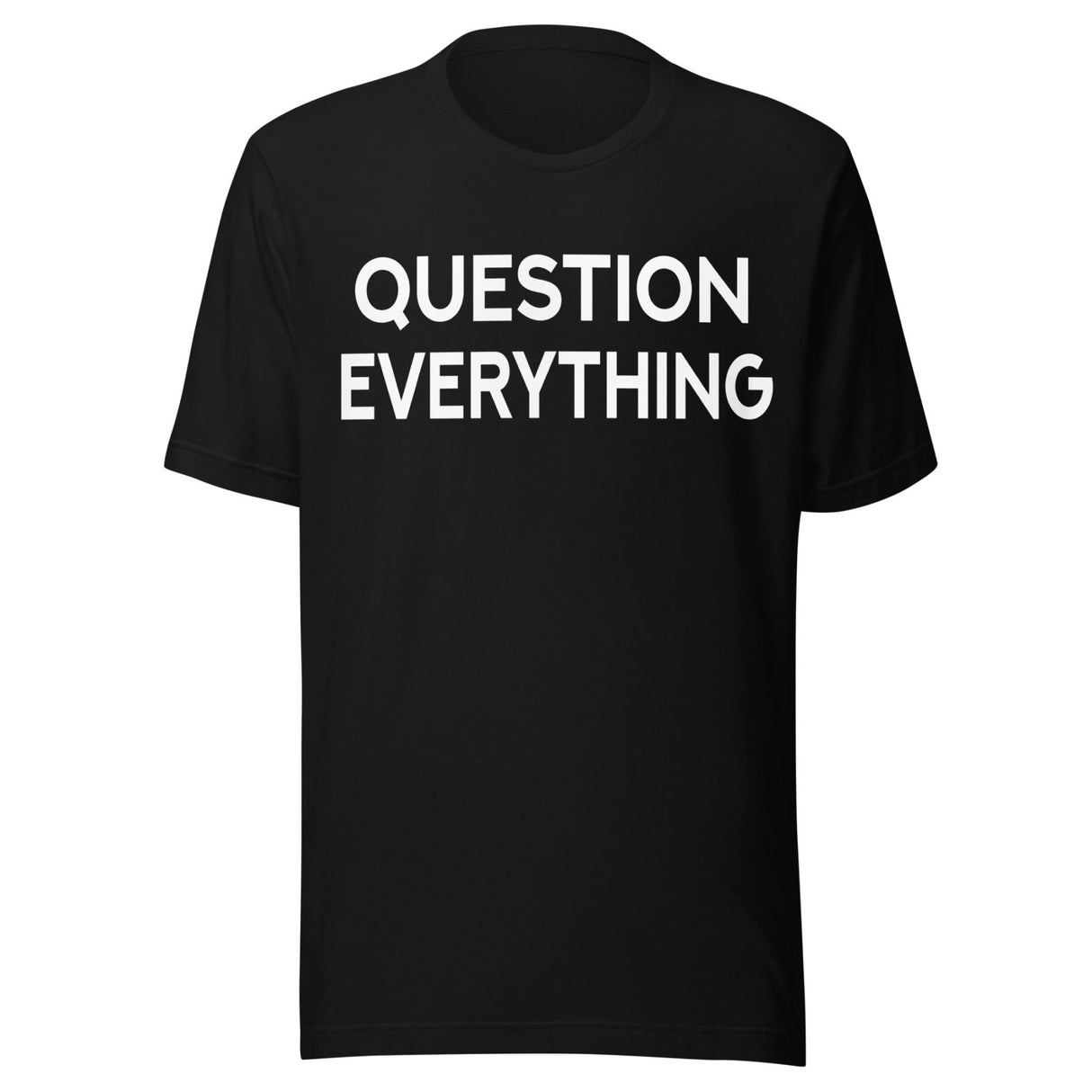 Question Everything Shirt