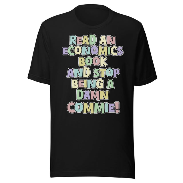 Read an Economics Book And Stop Being a Damn Commie Shirt