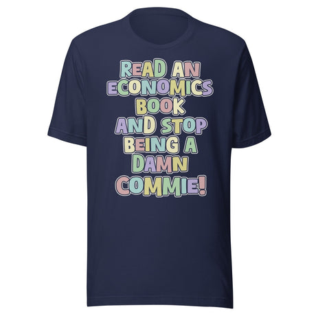 Read an Economics Book And Stop Being a Damn Commie Shirt