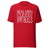 Real Men Cuddle Their Pit Bulls Shirt