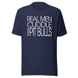 Real Men Cuddle Their Pit Bulls Shirt