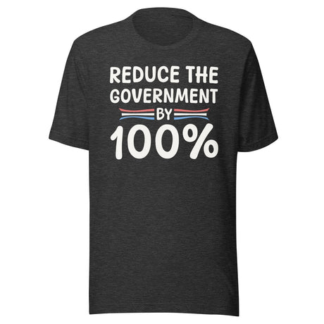 Reduce The Government By 100% Shirt